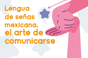 Lengua de señas mexicana, el arte de comunicarse