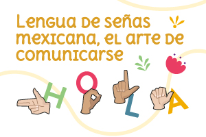 Lengua de señas mexicana, el arte de comunicarse